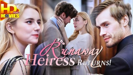 The Runaway Heiress Returns_Bossy Billionaire Spoiled Obsession - Full Movie