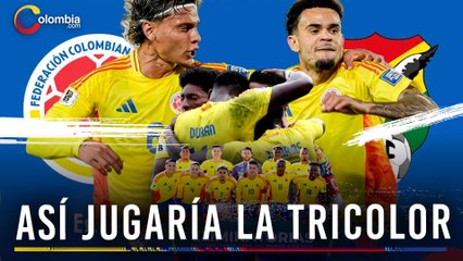 Así jugaría la Selección Colombia ante Bolivia: ¿la nómina definitiva para clasificar al Mundial?