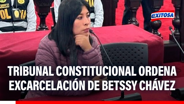 Betssy Chávez: TC ordena excarcelación de la expremier al declarar fundada su demanda de habeas corpus