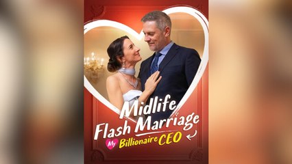 Midlife Flash Marriage - My Billionaire CEO Full Movies