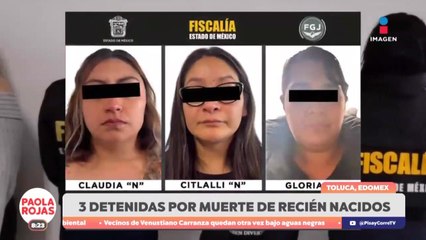3 mujeres detenidas por la muerte de 7 bebés en Toluca | DPC con Paola Rojas