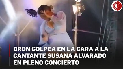 Dron golpea en la cara a la cantante Susana Alvarado en pleno concierto