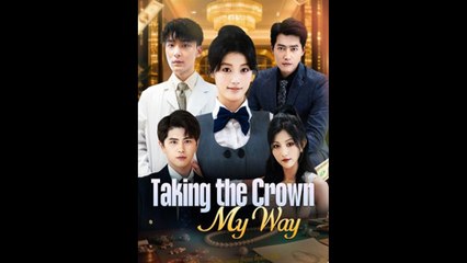 Taking The Crown My Way