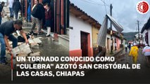 Tornado 'culebra' deja un lesionado y múltiples daños en San Cristóbal, Chiapas