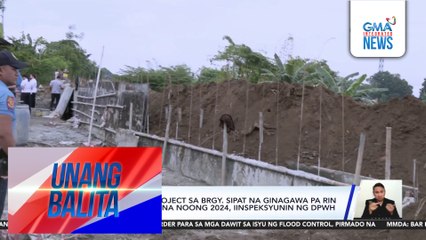 Flood control project sa Brgy. Sipat na ginagawa pa rin kahit dapat tapos na noong 2024, iinspeksyunin ng DPWH | Unang Balita