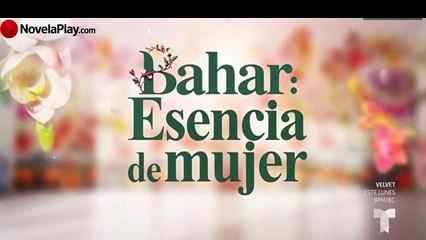 BAHAR: ESENCIA DE MUJER | CAPÍTULO 25 COMPLETO