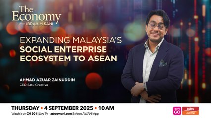 The Economy with Ibrahim Sani: Expanding Malaysia’s Social Enterprise Ecosystem to ASEAN