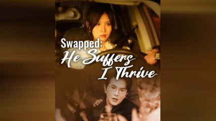 Swapped He Suffers, I Thrive