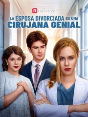 La esposa divorciada es una cirujana genial