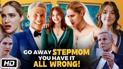 Go Away Stepmom, You Have It All Wrong! (2025) - FULL [Eng Sub]