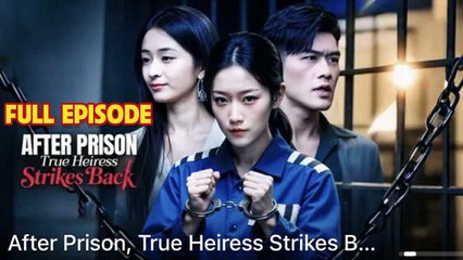 After Prison True Heiress Strikes Back