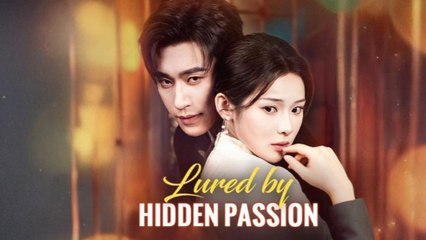 Lured by Hidden Passion Full Episode