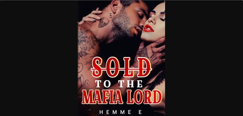 FULL Sold to the Mafia Lord- A Dark Game of Love and Revenge