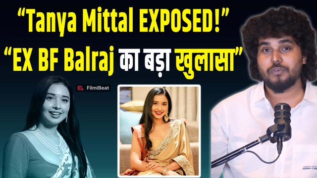 Tanya Mittal का सच लाए सामने Ex-Boyfriend Balraj Singh | चौंकाने वाले खुलासे| Shocking Statement