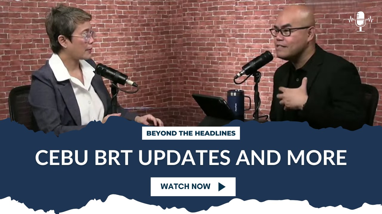 Beyond the Headlines: Cebu BRT Updates and More