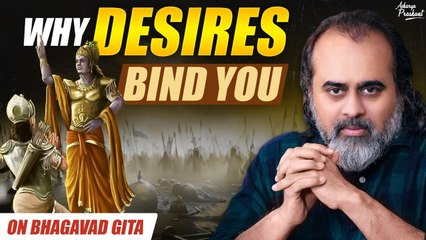 ‘Desire’ in the Gita and Vedas: Where Does It Lead You? || Acharya Prashant (2024)