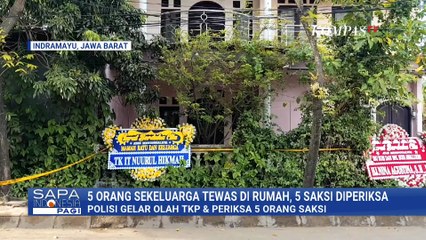 Polisi Periksa 5 Saksi Kasus Satu Keluarga Tewas Terkubur di Indramayu | SAPA PAGI
