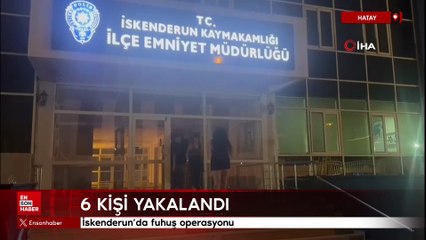 Hatay'da fuhuş operasyonu: 6 kişi yakalandı