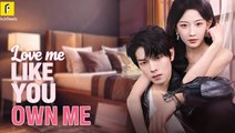 Love Me Like You Own Me Full Movie - Flickreels