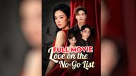 Love on the no go list - FULL MOVIES ENGLISH SUB