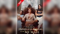 [HOT MOVIE] Found A Homeless Rogue To Be My Mate Full Movie