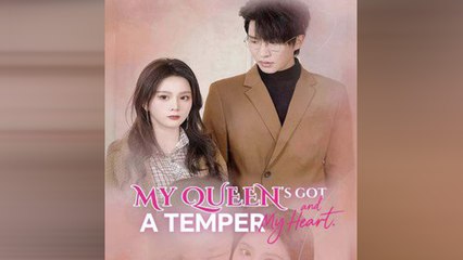 My Queen's Got A Temper and My Heart Chinese Drama - English Sub
