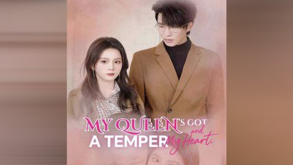 My Queen's Got A Temper and My Heart Chinese Drama - English Sub