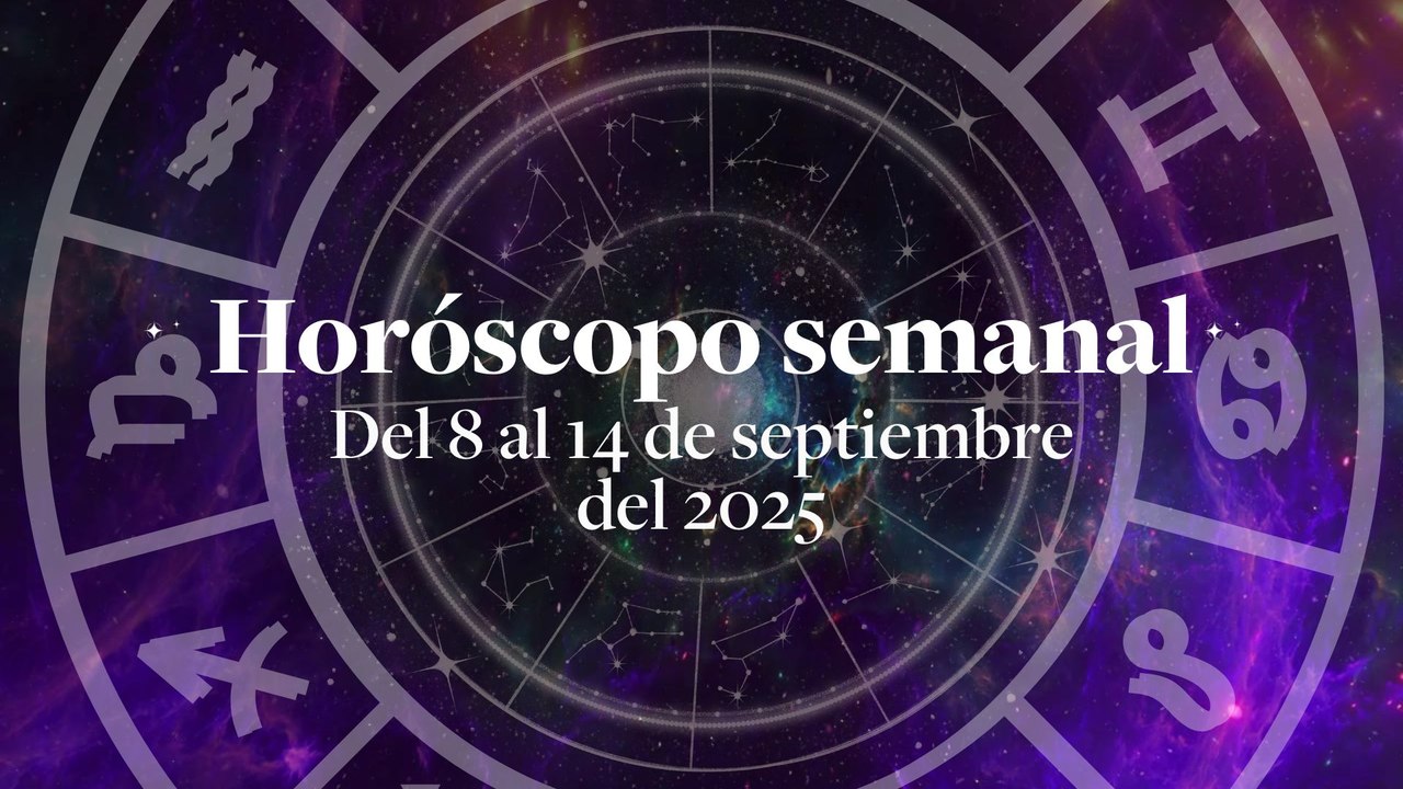 Horóscopo semanal. Del 8 al 14 de Septiembre del 2025
