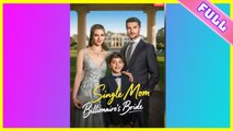 Single Mom Billionaire's Bride Full Movie I Hot ShortFilms - Best Romance Drama 2025