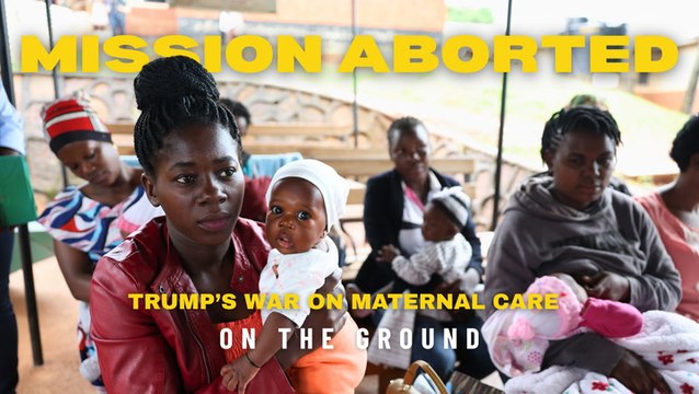 Mission Aborted: Trump’s War on Maternal Care