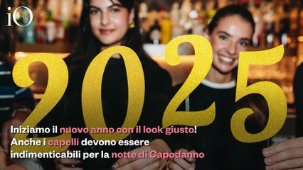 Capelli da sogno per il Capodanno? Le idee last minute per ogni tipo di look
