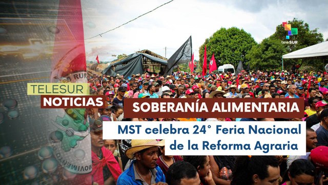 En Brasil, el MST celebra 24° Feria Nacional de la Reforma Agraria en defensa de la soberanía alimentaria