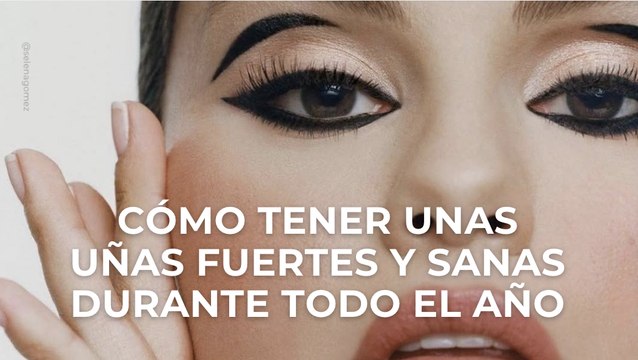 Cómo tener unas uñas fuertes y sanas durante todo el año