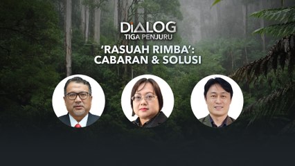 Dialog Tiga Penjuru: ‘Rasuah rimba’: Cabaran & solusi