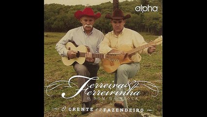 Ferreira e Ferreirinha - (O Crente e o Fazendeiro)