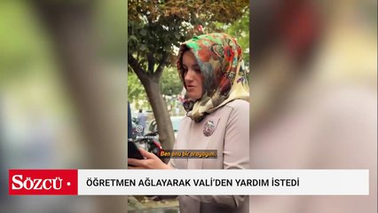 Öğretmen hüngür hüngür ağlayarak Vali'den yardım istedi: 'Beni de ağlatacaksın!'