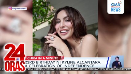 23rd birthday ni Kyline Alcantara, a celebration of independence | 24 Oras