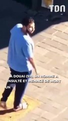 Douai : Un homme profère des menaces de mort et des insultes anti-blancs après avoir accusé un passant de racisme 