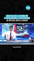David Collado De ministro y presidenciable a presentador de noticias junto a Cavada