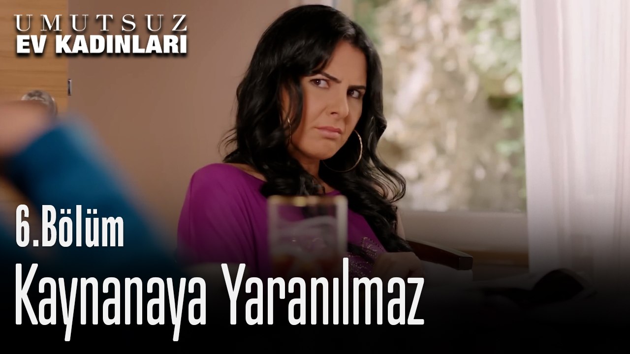 Kaynanaya Yaranılmaz - Umutsuz Ev Kadınları 6. Bölüm