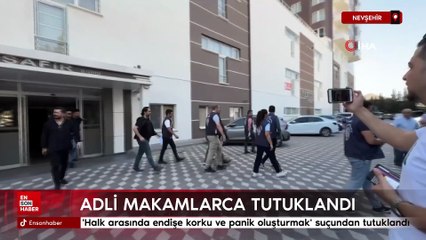 Nevşehir'de 'Halk arasında endişe korku ve panik oluşturmak' suçundan tutuklandı