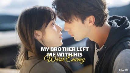 My Brother Left Me With His Worst Enemy - Full Movie