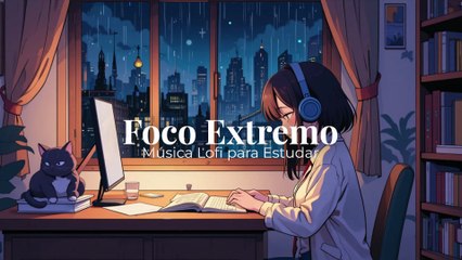 Foco Extremo | Música Lofi para Estudar