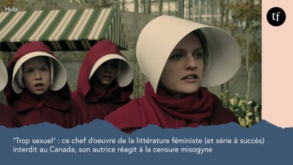 "Exemplaires brûlés en public" : ce chef d'oeuvre de la littérature féministe (et série à succès) interdit au Canada, son autrice réagit à la censure misogyne
