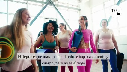 El deporte que más ansiedad reduce implica a mente y cuerpo, pero no es el yoga. Así puedes empezar a practicarlo