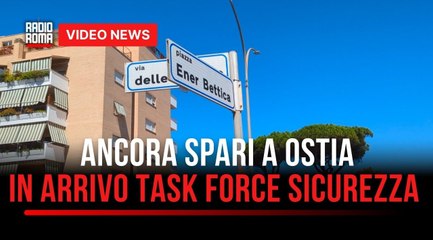 Ancora spari a Ostia, in arrivo task force più controlli e sicurezza