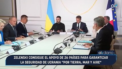 Zelenski consigue el apoyo de 26 países para garantizar la seguridad de Ucrania "por tierra, mar y aire"