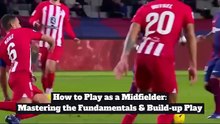 How to Play as a Midfielder | Mastering the Fundamentals & Build-up Play with Pedri