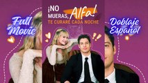 Dob EspaÑOl No Mueras Alfa Te Curare Cada Noche - Completo Esp Sub - Full Movie