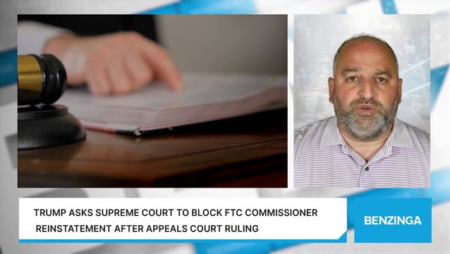 Trump Asks Supreme Court To Block FTC Commissioner Reinstatement After Appeals Court Ruling